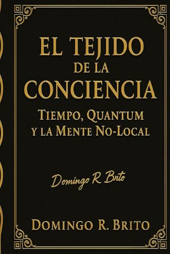 El Tejido de la Conciencia: Tiempo, Quantum y la Mente No-Loca