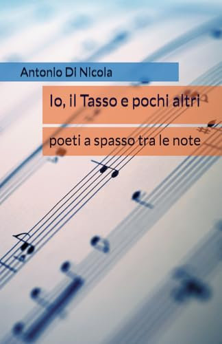 Io, il Tasso e pochi altri: poeti a spasso tra le note