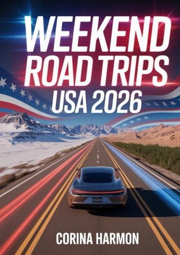 Weekend Road Trips USA 2026: The Ultimate Guide to Short Getaways and Micro-Adventures from Major U.S. Cities