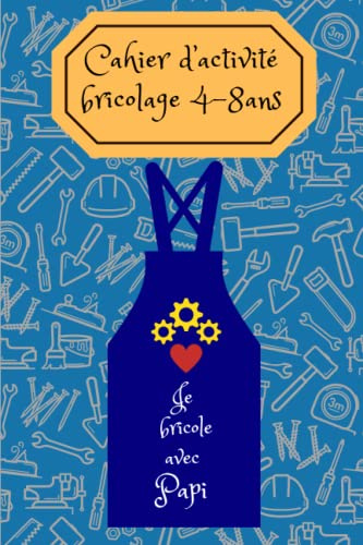 Cahier d’activité bricolage 4-8 ans: Je bricole avec papi