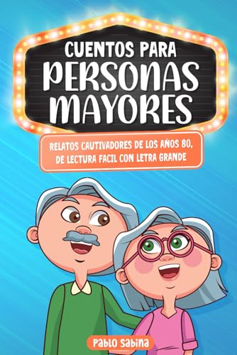 Cuentos Para Personas Mayores: Relatos Cautivadores de los Años 80, de Lectura Fácil con Letra Grande: libro regalo para persona mayor, ideal para adultos mayores 50 60 70 80 años (Cuentos Cortos)