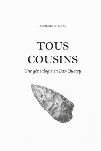 Tous cousins: Une généalogie en Bas-Quercy