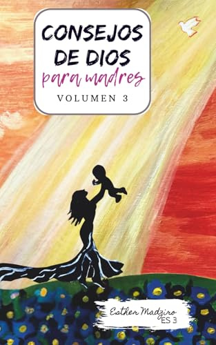 Consejos de Dios para Madres: Volume 3