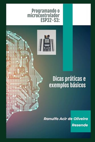 Programando o microcontrolador ESP32-S3: Dicas práticas e exemplos básicos