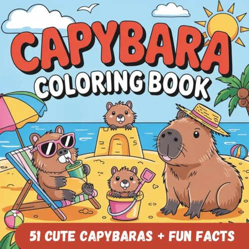Capybara Coloring Book. Capy Days: 51 Unique Images and Animal Fun Facts | Kawaii Style | Bold and Easy | Gift for Kids, Boys and Girls! (Capybara ... Time, Love for Animals, Great Gifts for Kids)
