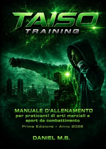 Taiso Training: Manuale d'allenamento per praticanti di arti marziali e sport da combattimento
