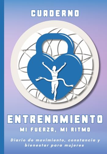 Cuaderno de entrenamiento. Mi fuerza, mi ritmo: Diario de movimiento, constancia y bienestar para mujeres. Planificador mensual y semanal con registro de rutinas, hábitos y logros (6 meses)
