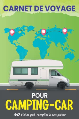 Carnet de voyage camping car: Journal de bord à compléter pour organiser vos sortie et voyage sur la route en camping-car, van, combi ou caravane | ... | Livre de Suivi de Voyage pour tout noter