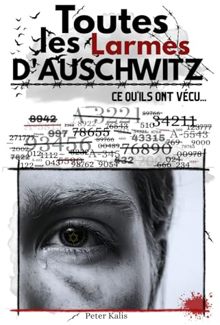 Toutes les larmes d'Auschwitz .: Livre de mémoire sur Auschwitz, camp de concentration en Pologne, 2eme guerre mondiale,