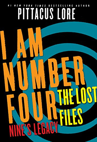 I Am Number Four: The Lost Files: Nine's Legacy: The Origin Story of the Reckless Lorien, Number Nine (Lorien Legacies: The Lost Files Book 2)