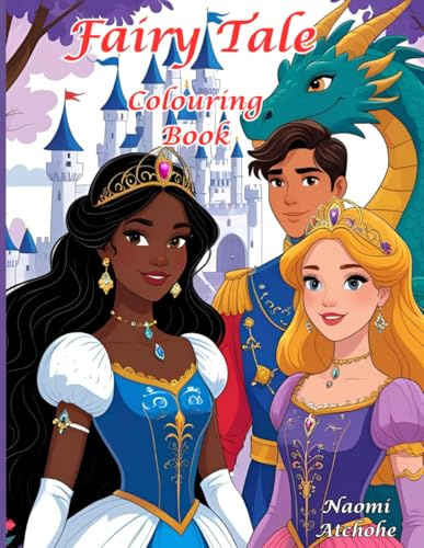 Fairy Tale Colouring Book for Children Ages 4+: Magical Scenes to Colour with Princesses, Princes, Castles, Creatures & Happily Ever Afters
