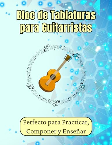 Bloc de Tablaturas para Guitarristas: Perfecto para Practicar, Componer y Enseñar