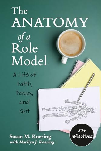 The Anatomy of a Role Model: A Life of Faith, Focus, and Grit