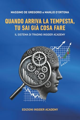 QUANDO ARRIVA LA TEMPESTA, TU SAI GIÀ COSA FARE: IL SISTEMA DI TRADING INSIDER ACADEMY
