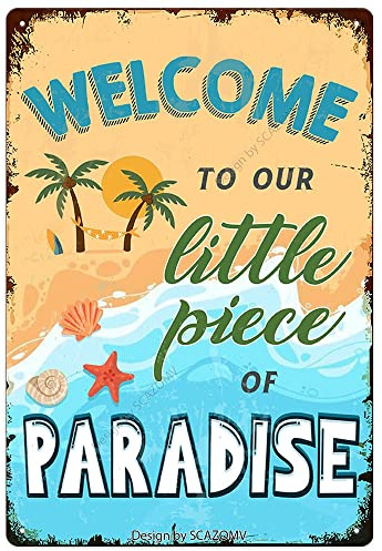 SCAZOMV Cartello di benvenuto con scritta in inglese Welcome to Our Little Piece of Paradise Welcome to Our Little Piece of Paradise per porta d'ingresso, targa in metallo vintage per casa, bar