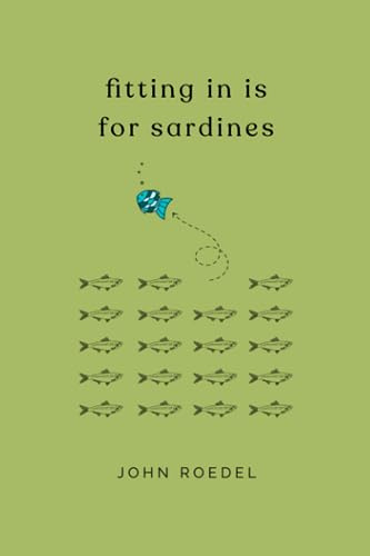 Fitting In Is For Sardines