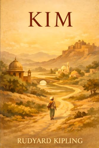 Kim: A Classic Tale of Adventure and Discovery