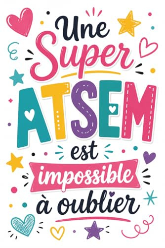 Super ATSEM - Cadeau ATSEM fin d’année scolaire: Carnet de notes – avec citations inspirantes et messages de gratitude – Cadeau ATSEM personnalisé et original, A5