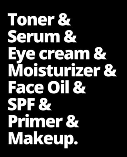 Beauty Lovers Journal - Toner & Serum & Eye cream & Moisturizer & Face Oil & SPF & Primer & Makeup.: Toner & Serum & Eye cream & Moisturizer & Face Oil & SPF & Primer & Makeup.