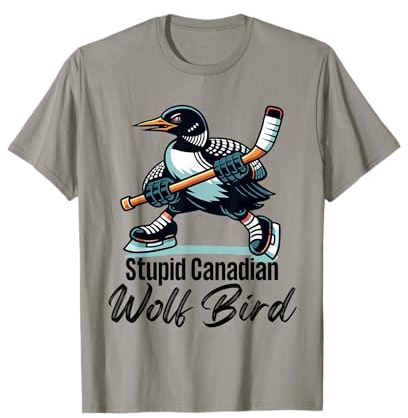 Funny Sarcastic Stupid Canadian Wolf Bird Loon Hockey Maglietta