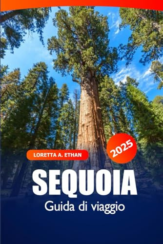 Sequoia Guida di viaggio 2025: Esplora California Le migliori escursioni, la fauna selvatica, le strade panoramiche, l'avventura nel parco nazionale in Nord America