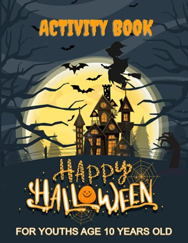 Halloween Activity Book For Youths Age 10 Years Old: Spooky & Scary Halloween Game Book Words search , Mazes, coloring , Crosswords, sudoku ,Dot to Dot , Hangman and more
