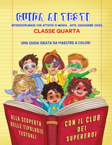 GUIDA AI TESTI CLASSE QUARTA: INTERDISCIPLINARE ( CON ARTE-MUSICA- ED.CIVICA)