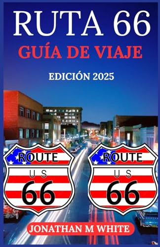 RUTA 66 GUÍA DE VIAJE 2025: Un inolvidable viaje por carretera desde Chicago a Santa Mónica