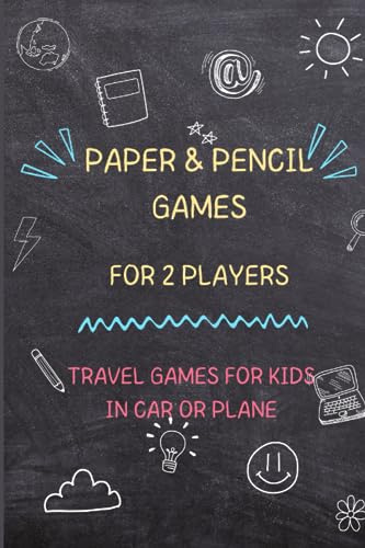 Paper & Pencil Traveling Games: Two Player Activity Book for Kids:Sea Battle, Dots & Boxes, Hangman, Four in a Row, Hexagon Game, M.A.S.H.,Tic Tac Toe, 3D Tic Tac Toe,Sketch Paper.