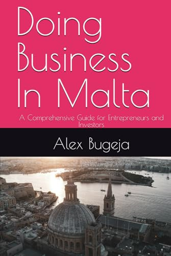 Doing Business In Malta: A Comprehensive Guide for Entrepreneurs and Investors