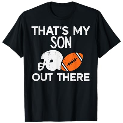 My Son Out There American Football Family Mom Dad Men Women T-Shirt
