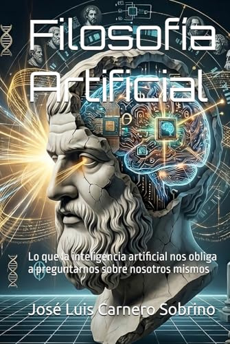 Filosofía Artificial: Lo que la inteligencia artificial nos obliga a preguntarnos sobre nosotros mismos