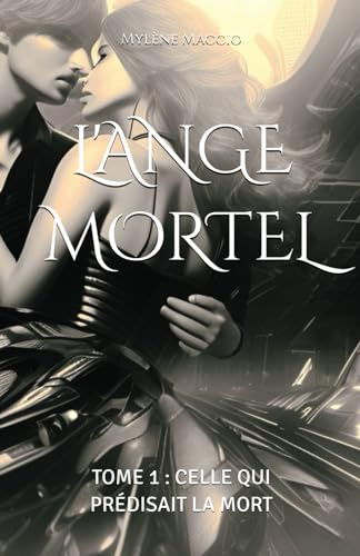 L'ANGE MORTEL: TOME 1 : CELLE QUI PRÉDISAIT LA MORT