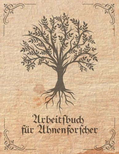 Arbeitsbuch für Ahnenforscher: Arbeitsbuch für Hobby Ahnenforscher für mehrere Generationen, Familien Stammbaum, Ahnentafel und Familiengeschichte für ... zum ausfüllen als Geschenk oder Geschenkidee