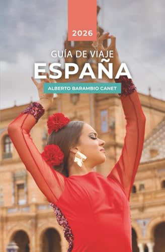 GUÍA VIAJE ESPAÑA: 245 Páginas de Inspiración e Ideas para tu Viaje