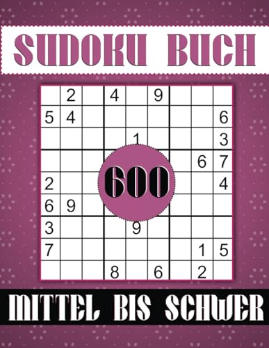Sudoku Buch Mittel Bis Schwer: 600 Rätsel Große Schrift und Lösungen inklusive