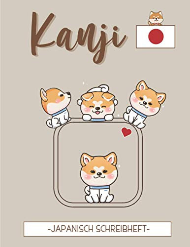 Kanji -Japanisch Schreibheft: Übungsheft für Japanische Kalligrafie mit Genkouyoushi Papier zum Erlernen & Üben des Schreibens der Schriftzeichen ... Studenten, Anfänger und Japan-Enthusiasten