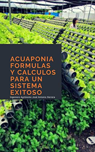 ACUAPONIA Para Principiantes, Fórmulas y Cálculos para un sistema Exitoso!