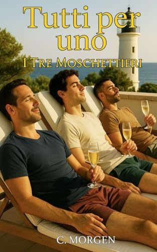 Tutti per Uno - I tre moschettieri: Romanzo erotico gay , il finale della trilogia.