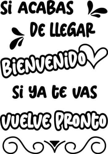 SoulArt® Vinilos de pared decorativo con frase Si acabas de llegar bienvenido, si ya te vas vuelve pronto Pegatinas decorativas salon. Vinilo decorativo pared salón, vinilo de corte (29x41cm)