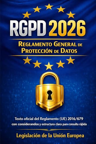 RGPD 2026 Reglamento General de Protección de Datos: Texto oficial del Reglamento (UE) 2016/679 con considerandos y estructura clara para consulta rápida
