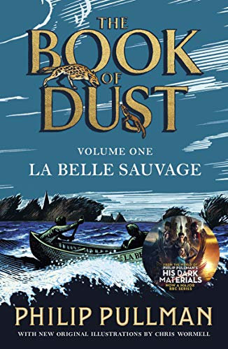 La Belle Sauvage: The Book of Dust Volume One: From the world of Philip Pullman's His Dark Materials - now a major BBC series (Book of Dust Series 1)