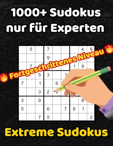 1000+ Extreme Sudoku-Rätsel – Nur für Experten: Anspruchsvolle und herausfordernde Sudoku-Puzzles mit Lösungen – Ideal für erfahrene Erwachsene und Senioren
