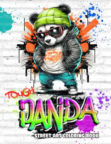 Tough Panda Street Art Coloring Book: 50 Creative Graffiti Style Panda Drawings | Cool Urban Art Coloring Book for Adults, Teens, and Panda Lovers | Hip Hop Street Culture & Spray Sketcher