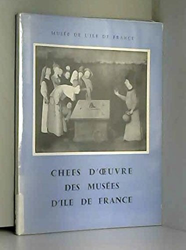 Musée de l'Ile de France. Chefs-d'oeuvre des musées d'Ile de France : Château et Orangerie de Sceaux, avril-juin 1958. Catalogue par Georges Poisson. Préface par René Héron de Villefosse