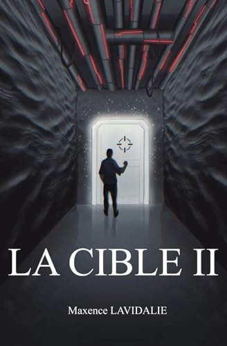Roman science fiction : La Cible II: Deuxième opus de la trilogie de Roman La Cible