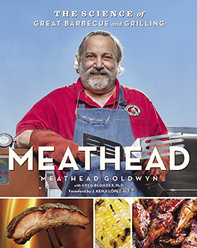 Meathead: The Science of Great Barbecue and Grilling – An NYT Bestselling BBQ Cookbook and Smoker Guide