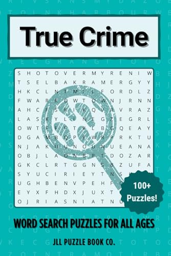 True Crime Word Search Puzzles: Over 100 Real Case Themed Puzzles for True Crime Fans and Criminal Investigation Enthusiasts (Crime Word Search Puzzle Books)
