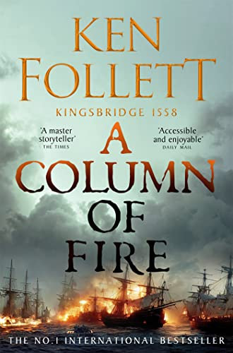 A Column of Fire: The Groundbreaking Historical Novel from the No. 1 Bestseller (The Kingsbridge Novels Book 3)