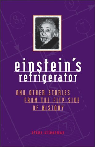Einstein's Refrigerator: And Other Stories from the Flip Side of History
